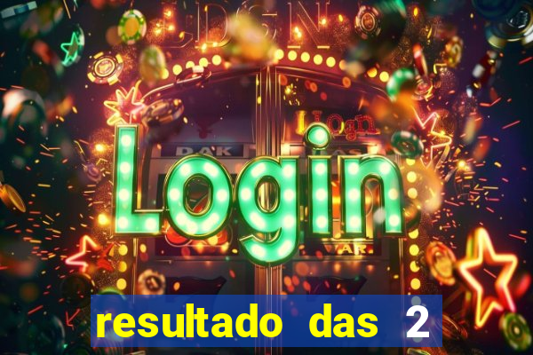 resultado das 2 horas da tarde